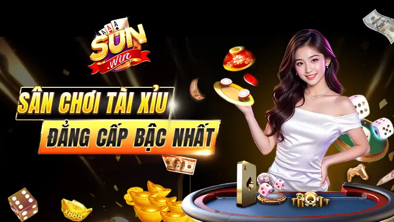 Sân chơi tài xỉu đẳng cấp bậc nhất